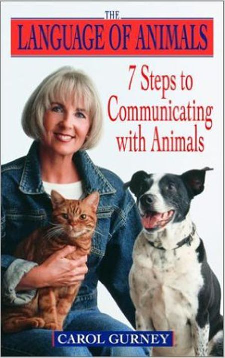 The Language of Animals: 7 Steps to Communicating with Animals